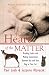 The Heart of the Matter : Breaking Codes and Making Connections Between You and Your Dog or Your Cat