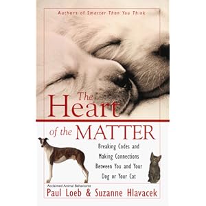 The Heart of the Matter : Breaking Codes and Making Connections Between You and Your Dog or Your Cat