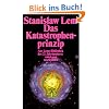 Das Katastrophenprinzip: Die kreative Zerst�rung im Weltall. Aus Lems Bibliothek des 21. Jahrhunderts (suhrkamp taschenbuch)
