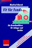 Produkt-Bild: Fit f&uuml;r Fonds: Ein Branchenf&uuml;hrer f&uuml;r Anleger und Insider