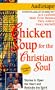 Chicken Soup for the Christian Soul: Stories to Open the Heart and Rekindle the Spirit (Chicken Soup for the Soul)