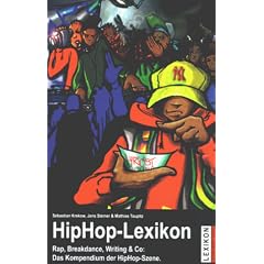 HipHop-Lexikon. Rap, Breakdance, Writing & Co: Das Kompendium der HipHop-Szene