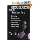 Medical Malpractice and the American Jury: Confronting the Myths about Jury Incompetence, Deep... by Neil Vidmar