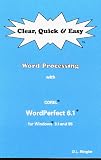 Clear, Quick & Easy Word Processing: With Wordperfect 6.1 for Windows 3.1 & 95
