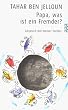Papa, was ist ein Fremder?: Gespr�ch mit meiner Tochter