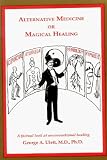 Alternative Medicine or Magical Healing