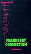 Frankfurt Connection. Mord - Entf�hrung - Erpressung - Schwarzgeld - Drogen