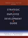 Strategic Employee Development Guide: Group Facilitation Guide