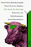 Der Hund, der Eier legt - Erkennen von Fehlinformation durch Querdenken - Hans-Peter Beck-Bornholdt, Hans-Hermann Dubben