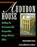 Home & Interior Design books item: Audubon House: Building the Environmentally Responsible, Energy-Efficient Office