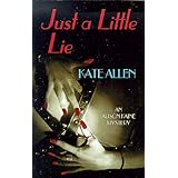 Just a Little Lie (The Fourth Alison Kaine Mystery) (Alison Kaine Mysteries)