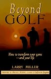 Beyond Golf: How to Transform Your Game and Your Life