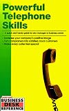 Powerful Telephone Skills: A Quick and Handy Guide for Any Manager or Business Owner (Business Desk Reference)