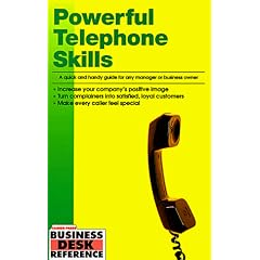 Powerful Telephone Skills (Business Desk Reference): A Quick and Handy Guide for Any Manager or Business Owner (Business Desk Reference)