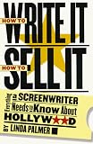 cover of How to Write It, How to Sell It: Everything a Screenwriter Needs to Know About Hollywood