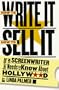 How to Write It, How to Sell It: Everything a Screenwriter Needs to Know About Hollywood