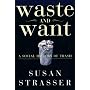 Waste and Want by Susan Strasser