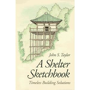 A Shelter Sketchbook: Natural Building Solutions