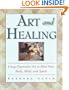 Art and Healing: Using Expressive Art to Heal Your Body, Mind, and Spirit