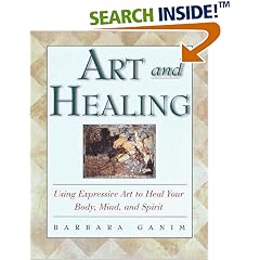 Art and Healing: Using Expressive Art to Heal Your Body, Mind, and Spirit