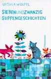Siebenundzwanzig Suppengeschichten - Ursula W�lfel