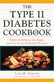 The Type II Diabetes Cookbook: Simple and Delicious Low-Sugar, Low-Fat, and Low-Cholesterol Recipes
