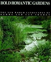 Bold Romantic Gardens: The New World Landscape of Oehme and Van Sweden