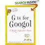 G Is for Googol: A Math Alphabet Book