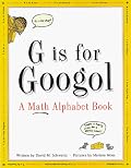 G Is for Googol: A Math Alphabet Book