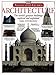 Architecture: The World s Greatest Buildings Explored and Explained