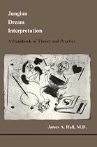 Jungian Dream Interpretation: A Handbook of Theory and Practice (Studies in Jungian Psychology By Jungian Analysts, 13)