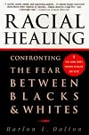 Racial Healing: Confronting the Fear Between Blacks & Whites