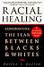 Racial Healing: Confronting the Fear Between Blacks & Whites