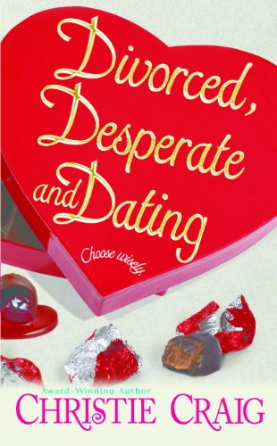 Divorced, Desperate and Dating (Divorced and Desperate Book 2)