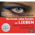 Die Kunst, seine Kunden zu lieben: Neurostrategie f�r Unternehmner