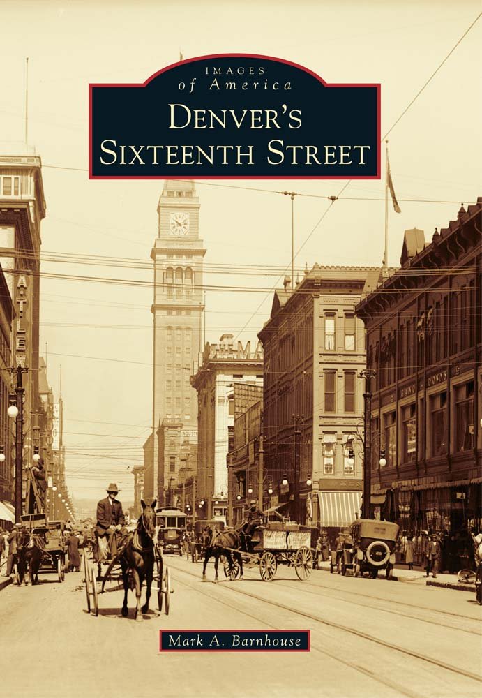 Denver's Sixteenth Street (Images of America) (Images of America ...