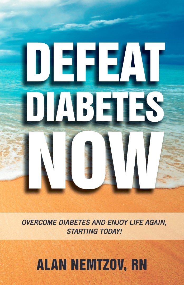 Defeat diabetes now - Kindle edition by Alan Nemtzov, Darin Gaba ... Defeat diabetes now - Kindle edition by Alan Nemtzov, Darin Gaba ...