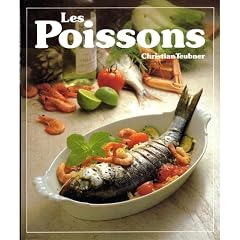 Les Poissons : 120 recettes illustr�es pour toutes les occasions