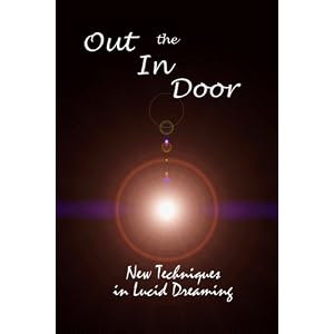 Out the In Door: New Techniques in Lucid Dreaming (Paperback)