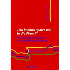 Du kommst sp�ter mal in die Firma! Psychosoziale Dynamik von Familienunternehmen