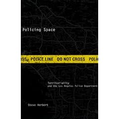 Policing Space: Territoriality and the Los Angeles Police Department