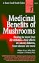 Medicinal Benefits of Mushrooms: Healing for More Than 20 Centuries--Their Effects on Cancer, Diabetes, Heart Disease and More (Keats Good Health Guide)
