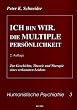 Ich bin WIR. Die MULTIPLE Pers�nlichkeit: Zur Geschichte, Theorie und Therapie eines verkannten Leidens