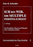 Ich bin WIR. Die MULTIPLE Persoenlichkeit: Zur Geschichte, Theorie und Therapie eines verkannten Leidens