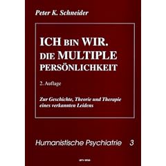 Ich bin WIR. Die MULTIPLE Pers�nlichkeit: Zur Geschichte, Theorie und Therapie eines verkannten Leidens
