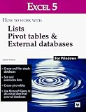 Excel 5 for Windows: How to Work with Lists, Pivot Tables and External Databases
