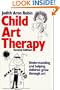 Child Art Therapy: Understanding and Helping Children Grow through Art, 2nd Edition