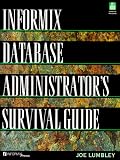 The Informix Database Administrator's Survival Guide