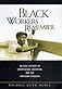 Black Workers Remember: An Oral History of Segregation, Unionism, and the Freedom Struggle