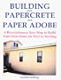 Building with Papercrete and Paper Adobe